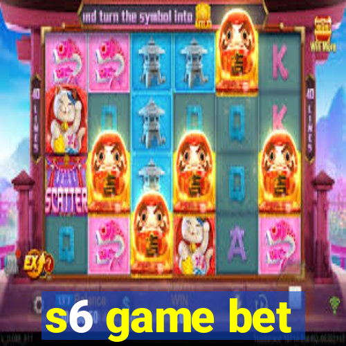 s6 game bet